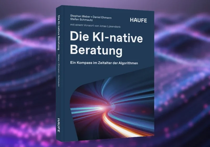 Buchcover „Die KI-native Beratung“ von Stephan Weber, Daniel Ehmann und Stefan Schmautz im Haufe Verlag zum Thema KI-native Beratung und Künstliche Intelligenz in der Beratung.